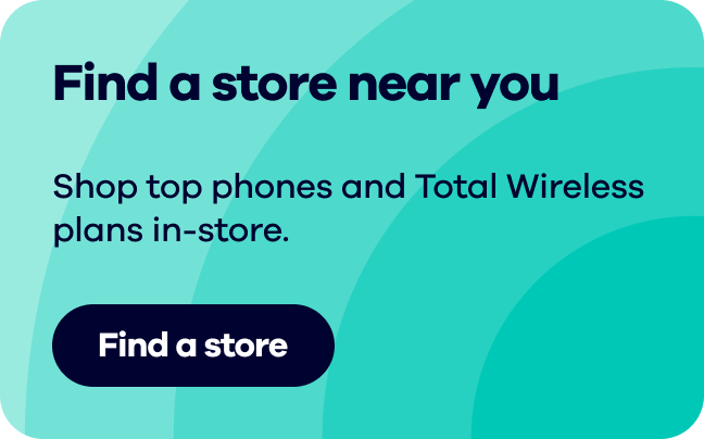Find a store near you. Shop top phones and Total Wireless plans in store.