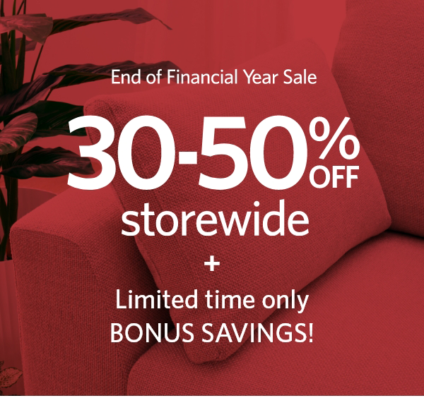 EOFY Sale 30-50% off storewide