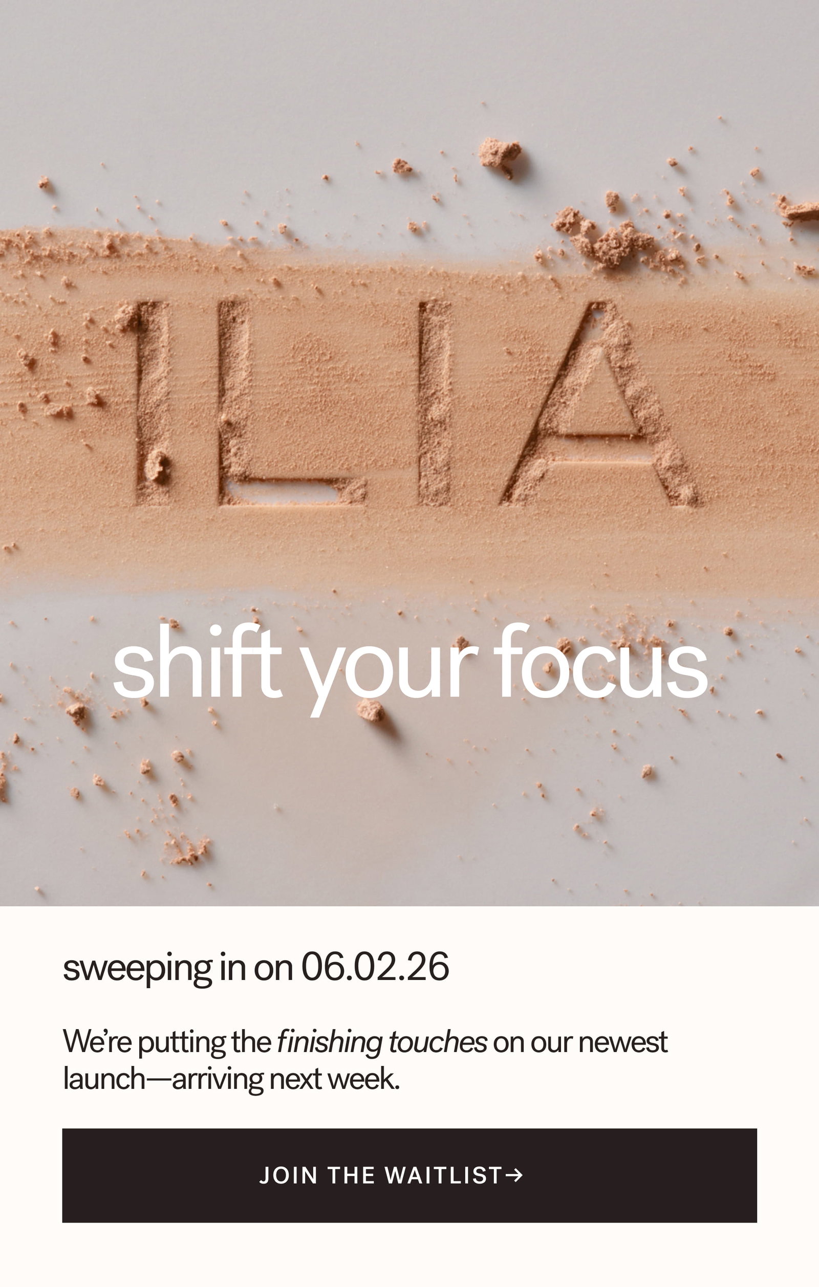 shift your focus   sweeping in on 06.02.26 We're putting the finishing touches on our newest launch—arriving next week. [ JOIN THE WAITLIST ]