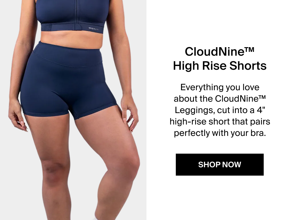 SHOP THE EMaCloudNine™ High Rise Shorts Everything you love about the CloudNine™ Leggings, cut into a 4