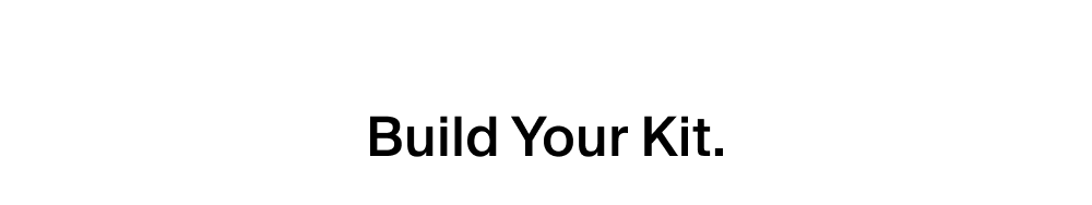 Build Your Kit.