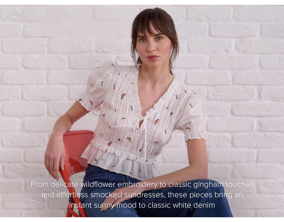From delicate wildflower embroidery to classic gingham touches and effortless smocked sundresses, these pieces bring an instant sunny mood to classic white denim