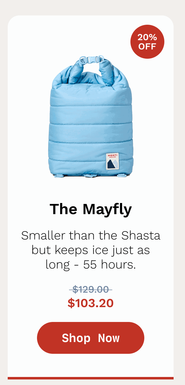 The Mayfly - Smaller than the Shasta but keeps ice just as long - 55 hours. SHOP NOW