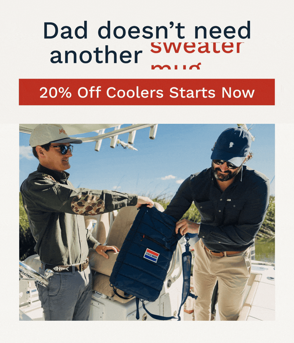 Dad doesn't need another sweather, mug, tool, wallet. 20% off coolers starts now.