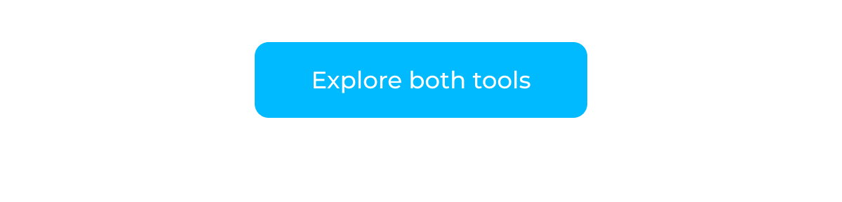 Explore Both Tools