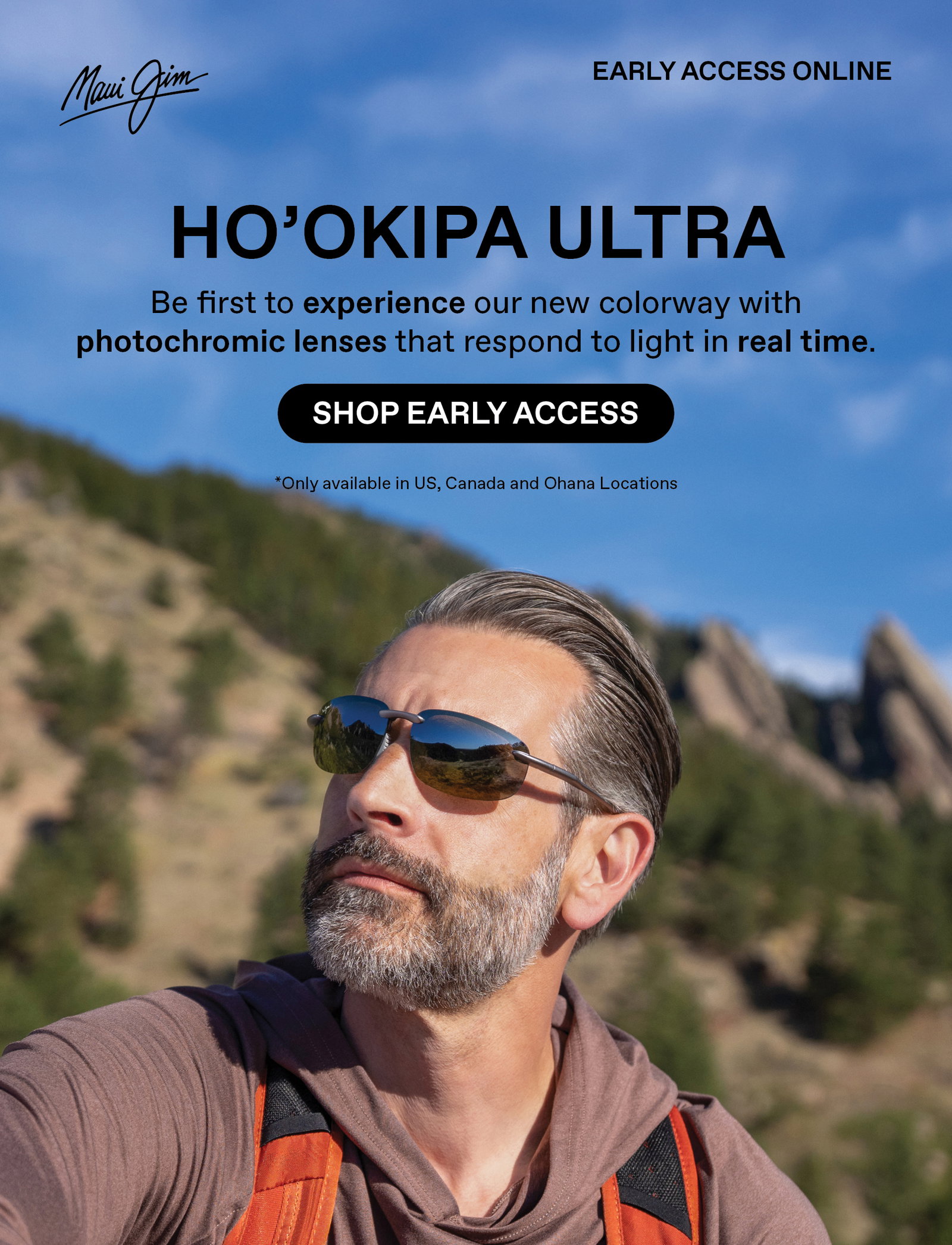 Maui Jim: Hookipa Ultra - Be first to experience our new colorway with photochromic lenses that respond to light in real time. Shop Early Access. Only available in US, Canada and Ohana locations