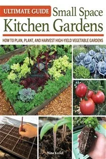 Ultimate Guide: Small Space Kitchen Gardens, by Nina Koziol