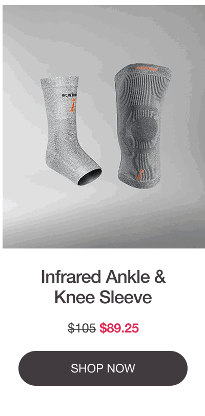 Infrared Ankle & Knee Sleeve - NOW $89.25 - [SHOP NOW]
