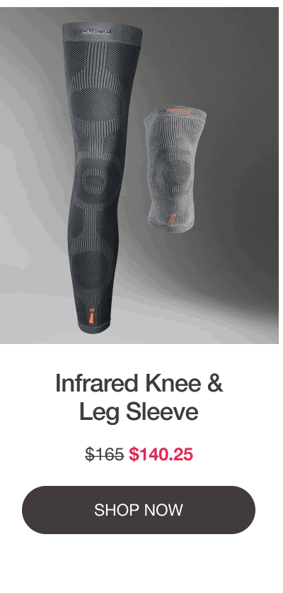 Infrared Knee & Leg Sleeve - NOW $140.25 - [SHOP NOW]