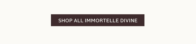 SHOP ALL IMMORTELLE DIVINE
