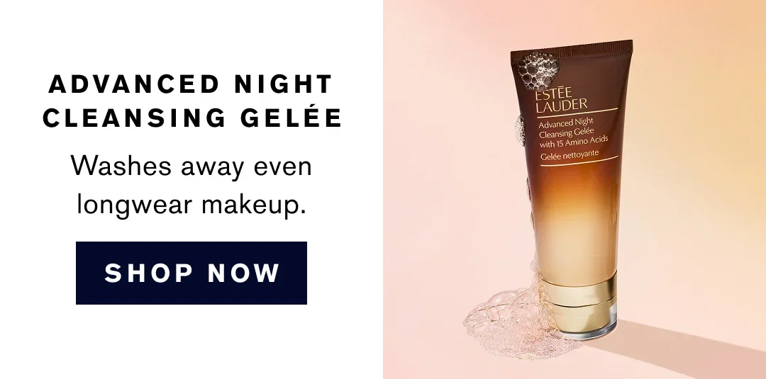 ADVANCED NIGHT CLEANSING GELÉE | Washes away even longwear makeup. | SHOP NOW