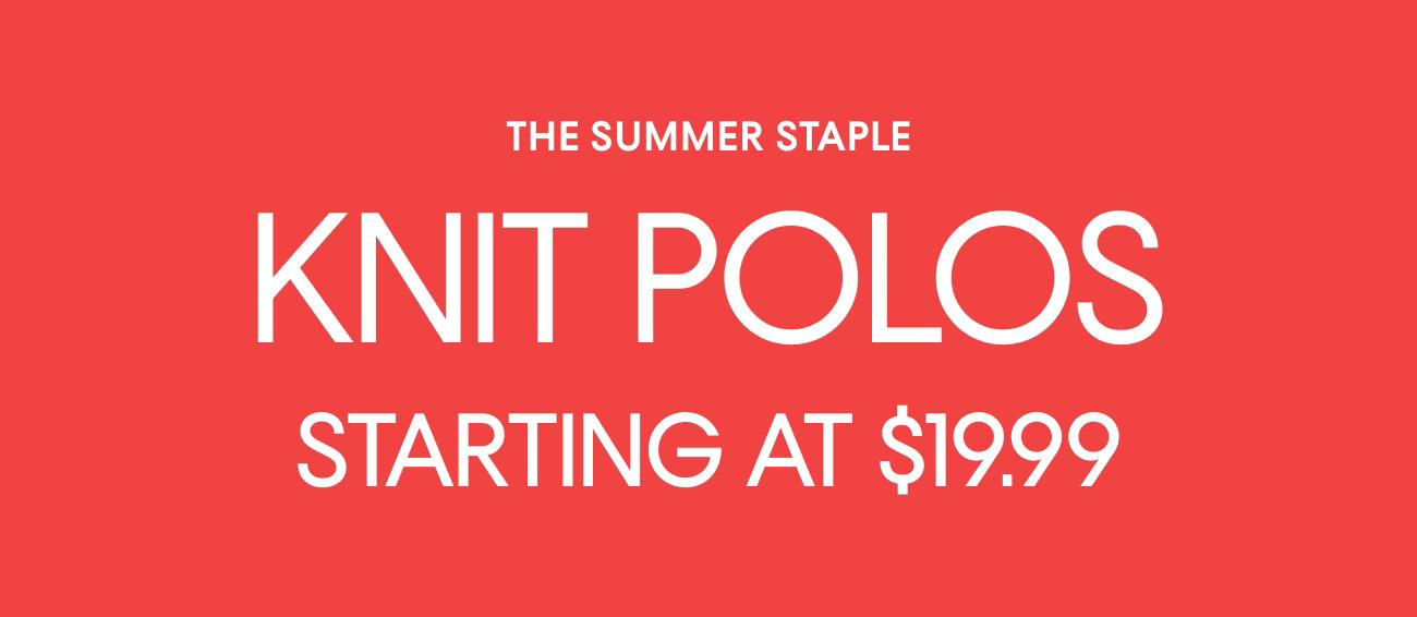 THE SUMMER STAPLE | KNIT POLOS | STARTING AT $19.99