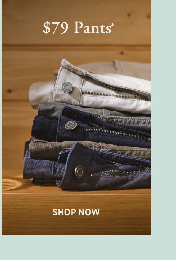 $79 Pants*