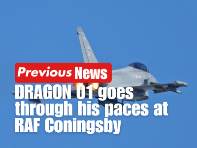 Previous News: DRAGON 01 goes through his paces at RAF Coningsby