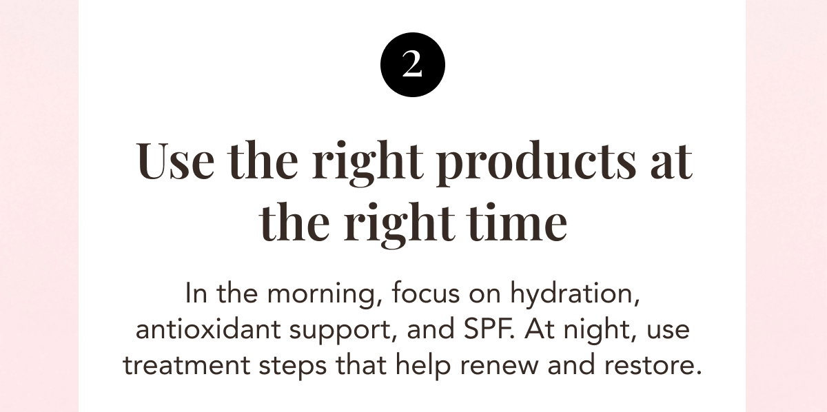 Use The Right Products At The Right Time - In The Morning, Focus On Hydration