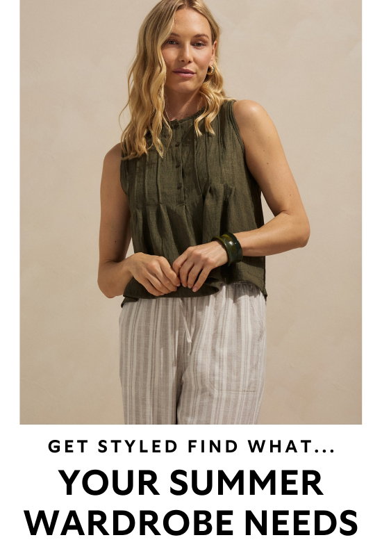 Get styled find what your summer wardrobe need.