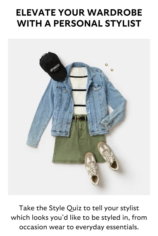 ELEVATE YOUR WARDROBE WITH A PERSONAL STYLIST. Take the Style Quiz to tell your stylist which looks you would like to be styled in, from occasion wear to everyday essentials.