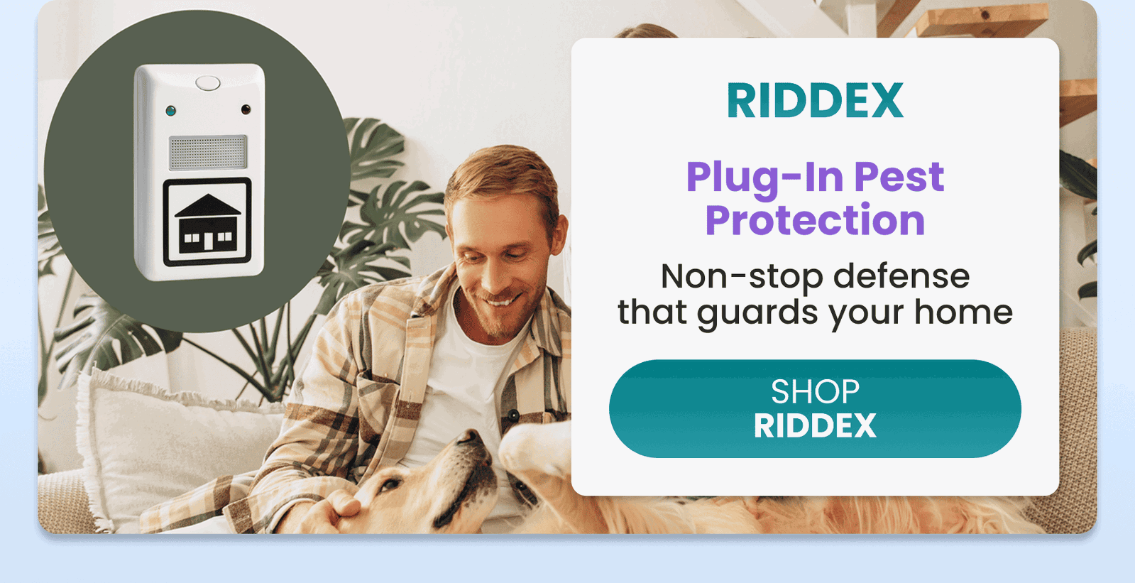 Riddex	Plug-In Pest Protection/Non-stop defense that guards your home