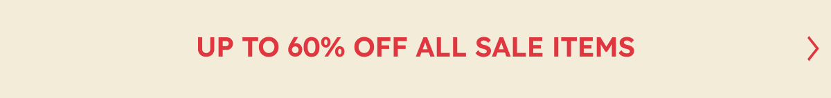 Up to 60% OFF All Sale Items