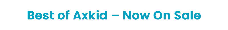Best of Axkid – Now On Sale