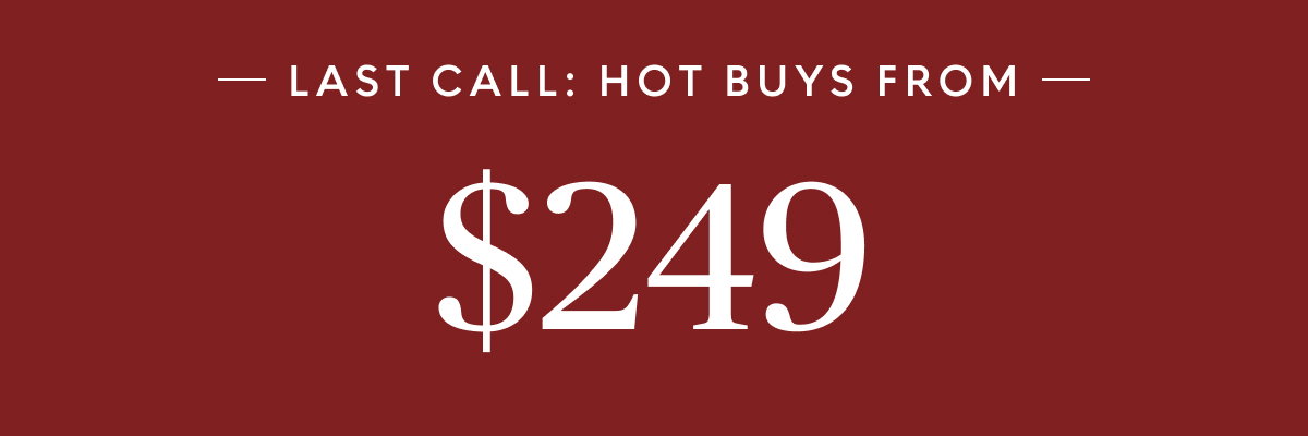 Hot Buys starting at $249