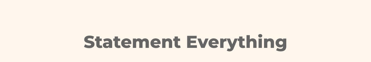 Statement Everything