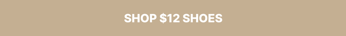 SHOP $12 SHOES