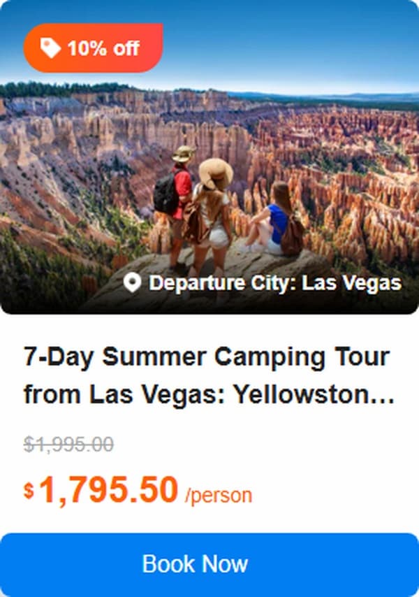 7-Day Summer Camping Tour from Las Vegas: Yellowstone, Grand Teton, Bryce Canyon and Rocky Mountain | Max 13 Small Group 4.9 (63 reviews) Tour Code: 719901