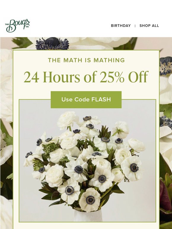 Flowers? Fresh. This offer? Wilting…