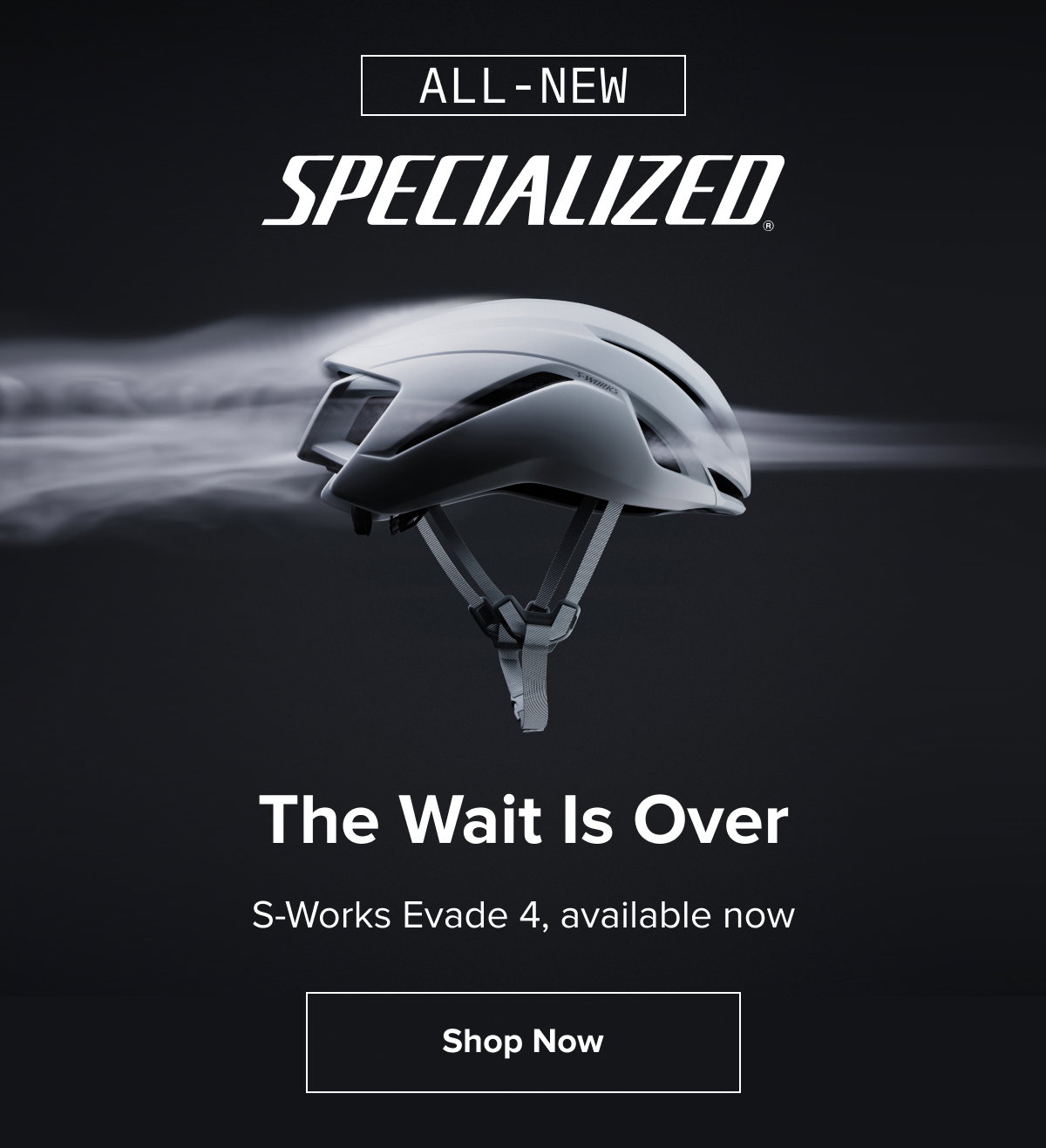 All-New Specialized S-Works Evade 4, available now. Shop Now!