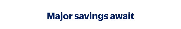 Major savings await