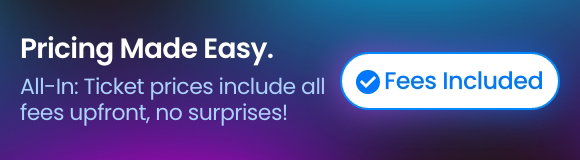 All-in ticket prices include all fees upfront, no surprises!