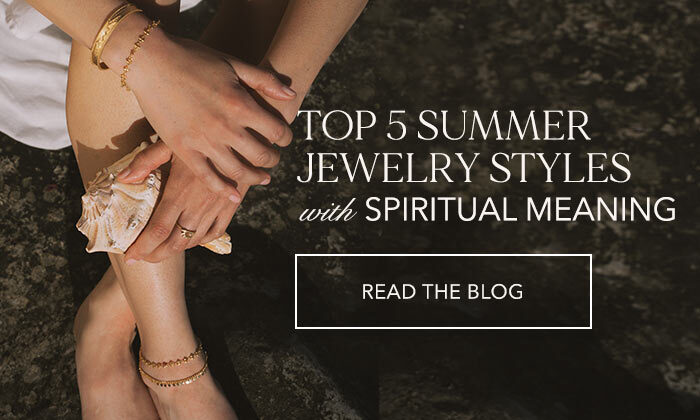 Top 5 Summer Jewelry Styles with Spiritual Meaning