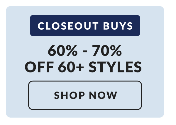 Closeout Buys:  60% - 70% Off 75+ styles