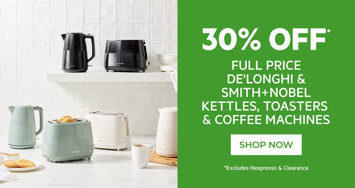 30% OFF* FULL PRICE DE'LONGHI & SMITH+NOBEL KETTLES, TOASTERS & COFFEE MACHINES