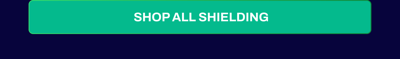 SHOP ALL SHIELDING