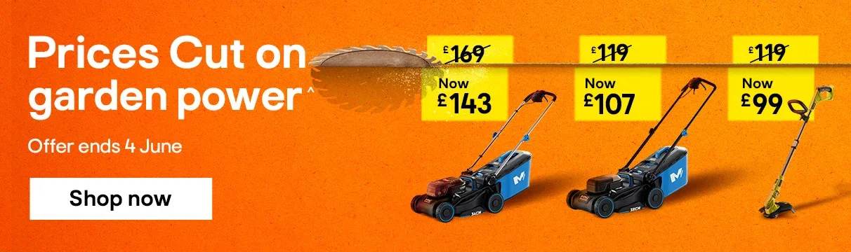 Prices Cut on garden power^ - Online only.  Offer ends 4 June. Shop now
