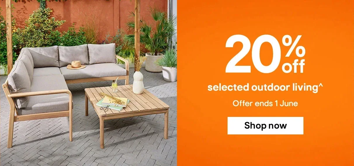 20% off selected outdoor living^ Offer ends 1 June. Shop now