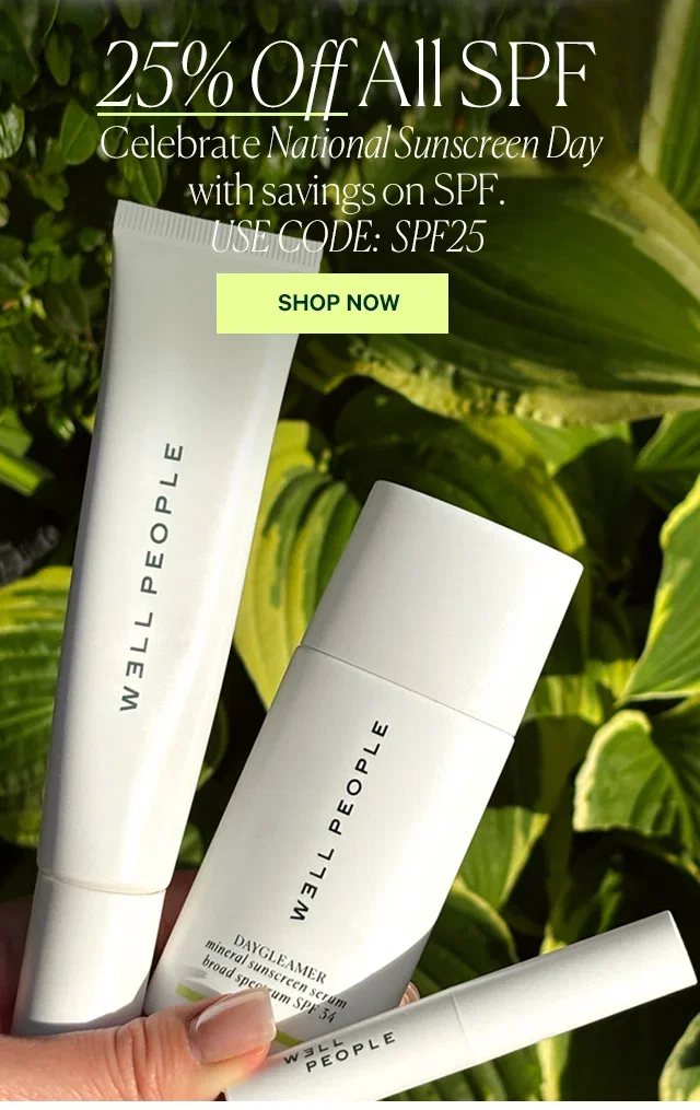  25% Off All SPF Celebrate National Sunscreen Day with savings on SPF.  SHOP NOW