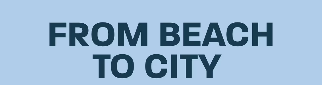 From beach to city