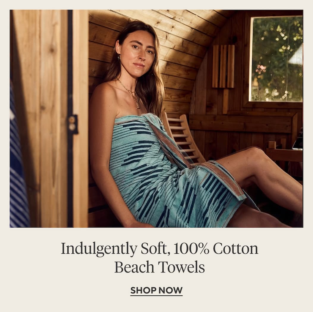 Indulgently Soft, 100% Cotton Beach Towels  Shop Now >