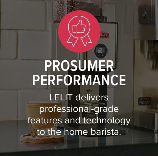 Prosumer Performance: LELIT delivers professional-grade features and technology to the home barista.
