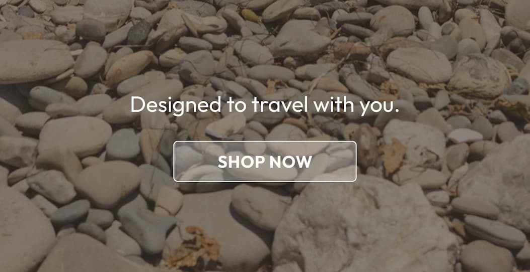 Designed to travel with you.