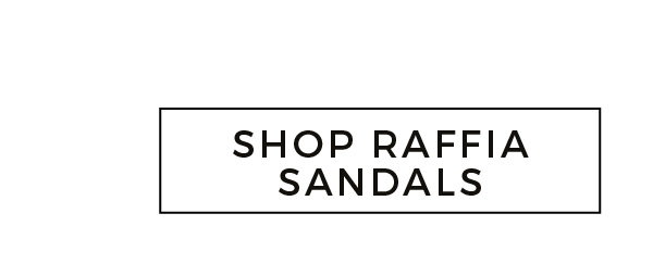 SHOP RAFFIA SANDALS