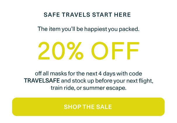 Mask Sale - 20% Off All Masks with code: TRAVELSAFE