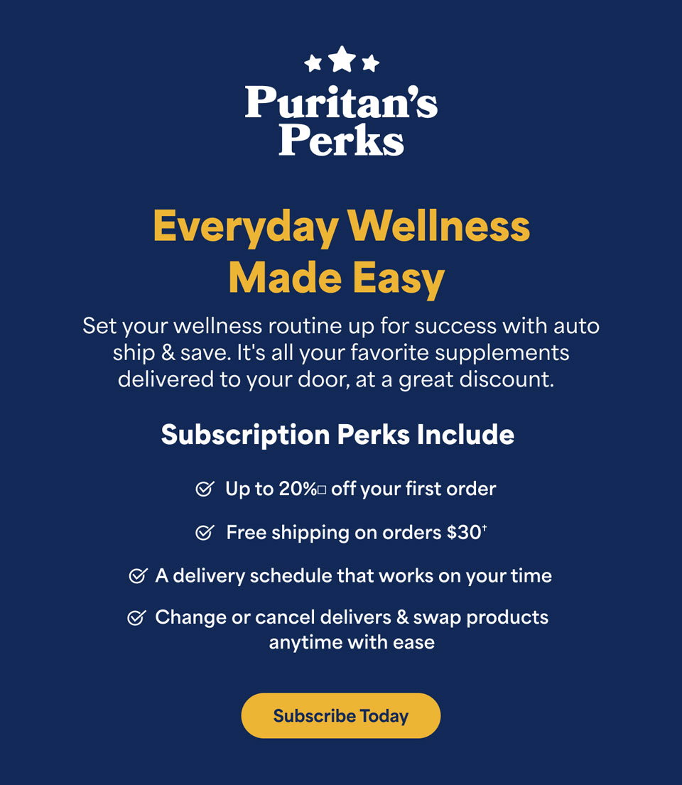 Exclusive offers, additional discounts, and more - Sign up for Puritan's Perks®