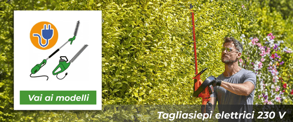 Tagliasiepi elettrici 230 V | Vai ai modelli !