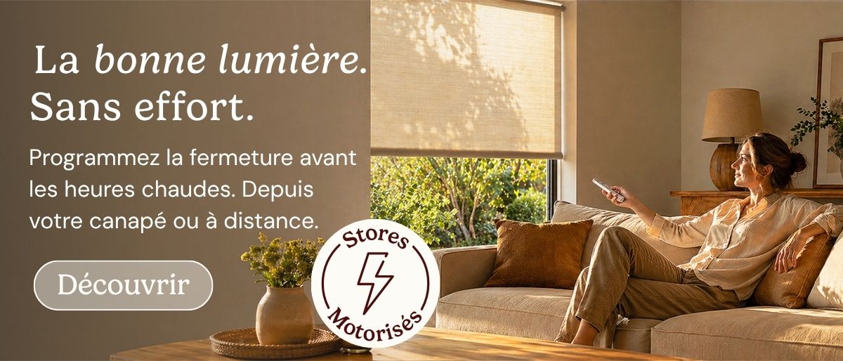 La bonne lumière, sans effort avec nos stores motorisés à -20%