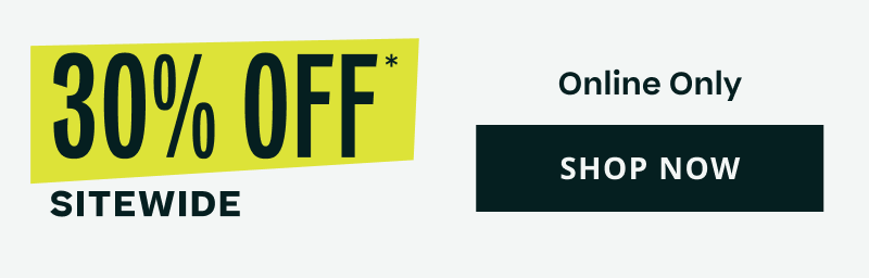 30% OFF Sitewide. Online only. Click here to shop now