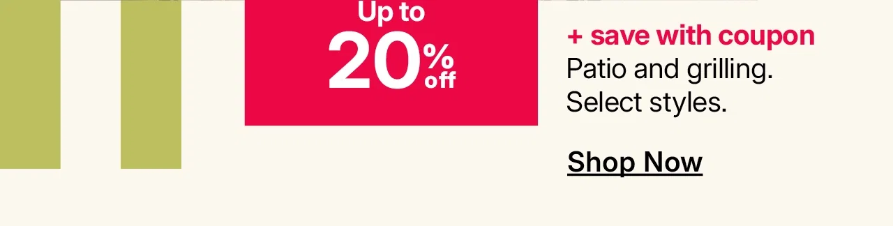 up to 20% off patio and grilling